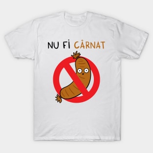 Nu fi carnat T-Shirt